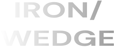 IRON / WEDGE